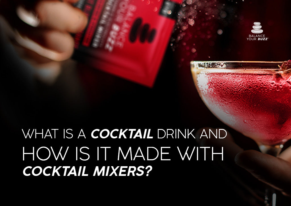 What Is A Cocktail Drink and How Is It Made with Cocktail Mixers?